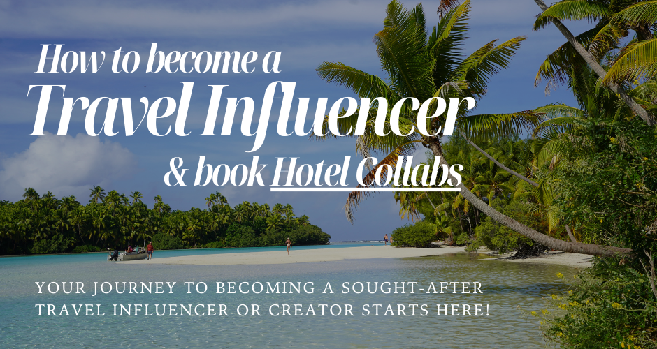 How to become a Travel Influencer & book hotel collabs
