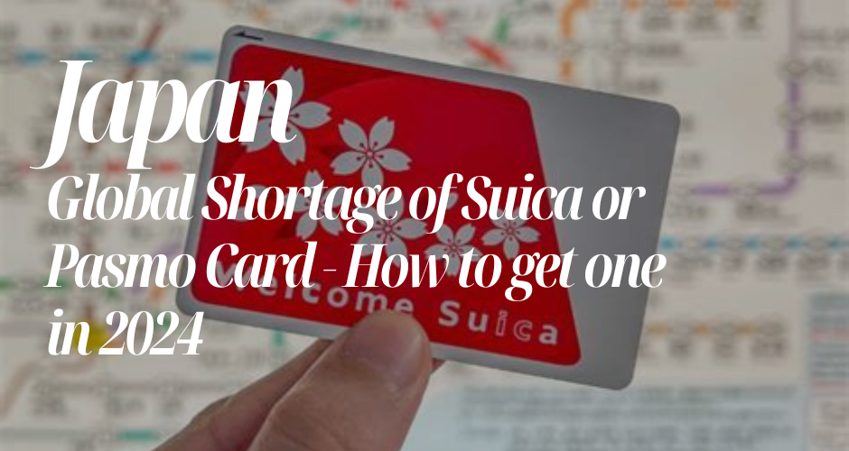 Global Shortage of Suica or Pasmo Cards in Japan: How to get one in 2024