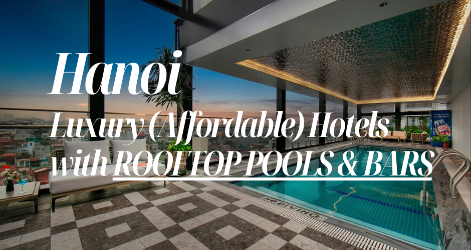 Luxury and Affordable Hotels in Hanoi with rooftops