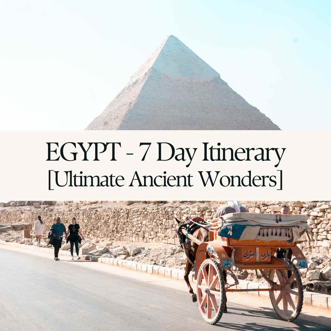 Egypt Itinerary 7 Days of Iconic Ancient Wonders