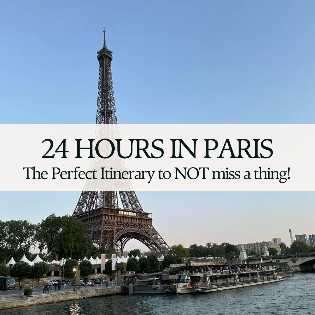 24 Hours in Paris: The Perfect Itinerary to NOT miss a thing!